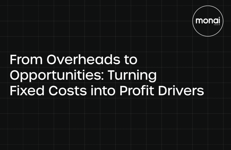 From Overheads to Opportunities: Turning Fixed Costs into Profit Drivers